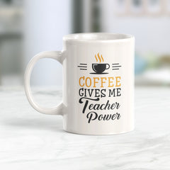 Coffee Gives Me Teacher Power Coffee Mug