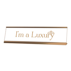 I'm a Luxury Rose Gold Frame, Novelty Nameplate Desk Sign (2X8)