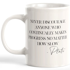 Never Discourage Anyone Who Continually Makes Progress No Matter How Slow - Plato Coffee Mug
