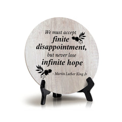 We Must Accept Finite Disappointment, But Never Lose Infinite Hope - Martin Luther King Jr Wood Color Circle Table Sign (5" X 5")