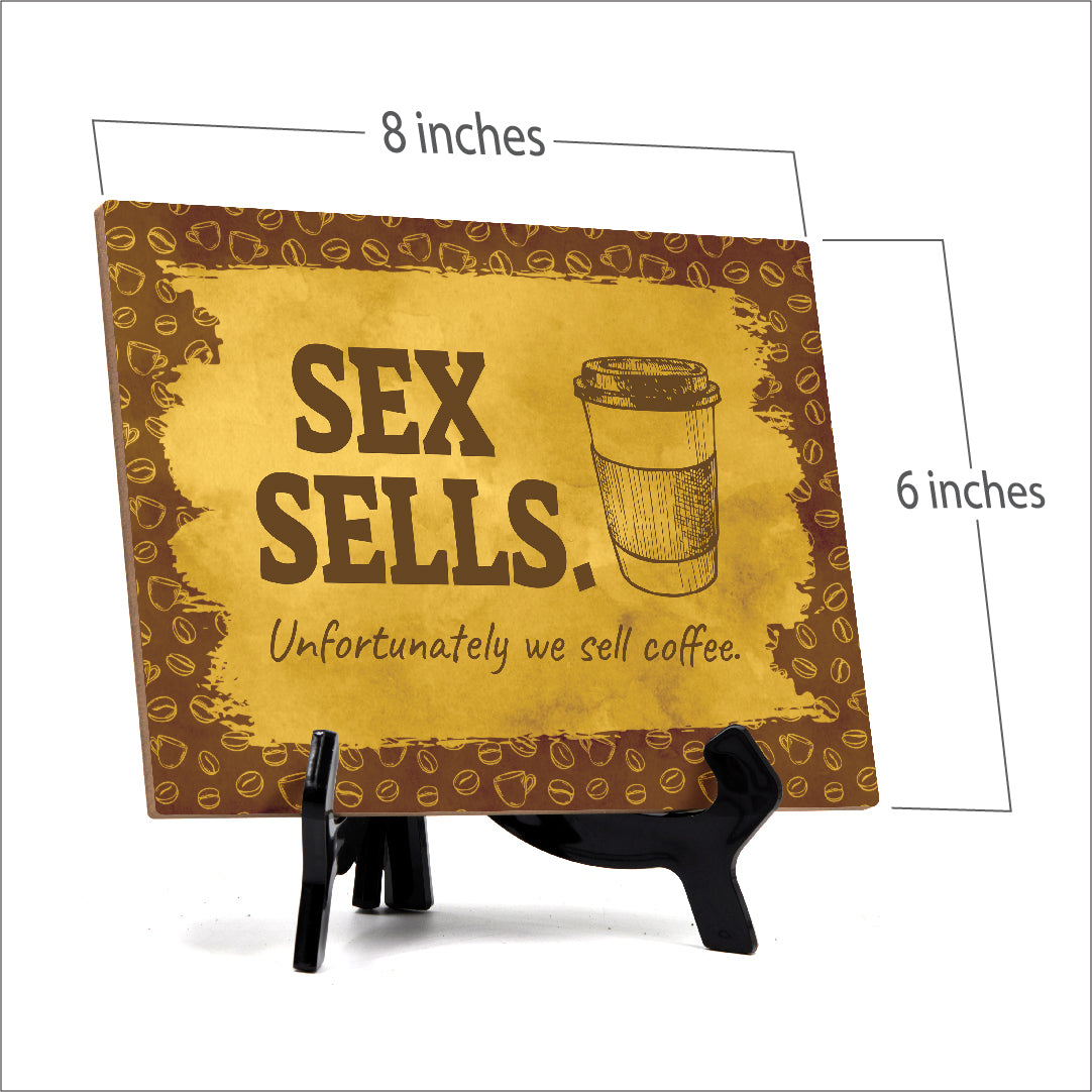 Signs ByLita Sex Sells. Unfortunately we sell coffee, Table Sign (8 x 6")