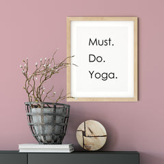 Must Do Yoga UNFRAMED Print Inspirational Wall Art