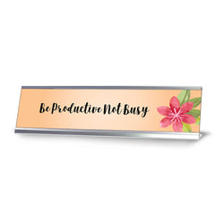 Be Productive Not Busy, Floral Designer Desk Sign (2 x 8")