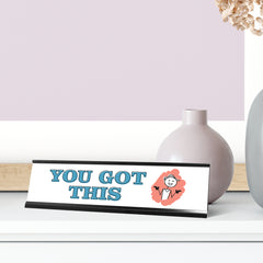 You Got This, Stick People Desk Sign, Novelty Nameplate (2 x 8")