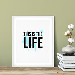 This Is The Life UNFRAMED Print Motivational Decor Wall Art