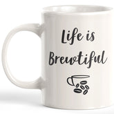 Life Is Brewtiful Coffee Mug