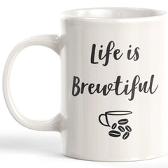 Life Is Brewtiful Coffee Mug