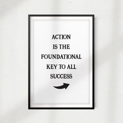 Action Is The Foundational Key To All Success UNFRAMED Print Quote Wall Art