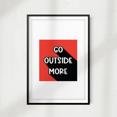 Go Outside More UNFRAMED Print New Novelty Wall Art