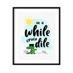 In A While Crocodile UNFRAMED Print Novelty Wall Art