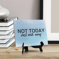 Not Today Just Walk Away Table or Counter Sign with Easel Stand, 6" x 8"