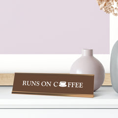 Runs On Coffee, Brown, Gold Frame, Desk Sign (2 x 8")