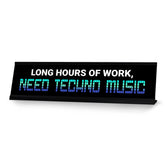 Long Hours Of Work, Need Techno Music, Black Frame, Desk Sign (2x8")