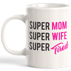 Super Mom Super Wife Super Tired Coffee Mug