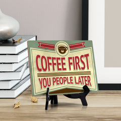 Signs ByLITA Coffee First You People Later, Table Sign (8 x 6")