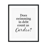 Does Swimming In Debt Count As Cardio? UNFRAMED Print Novelty Decor Wall Art