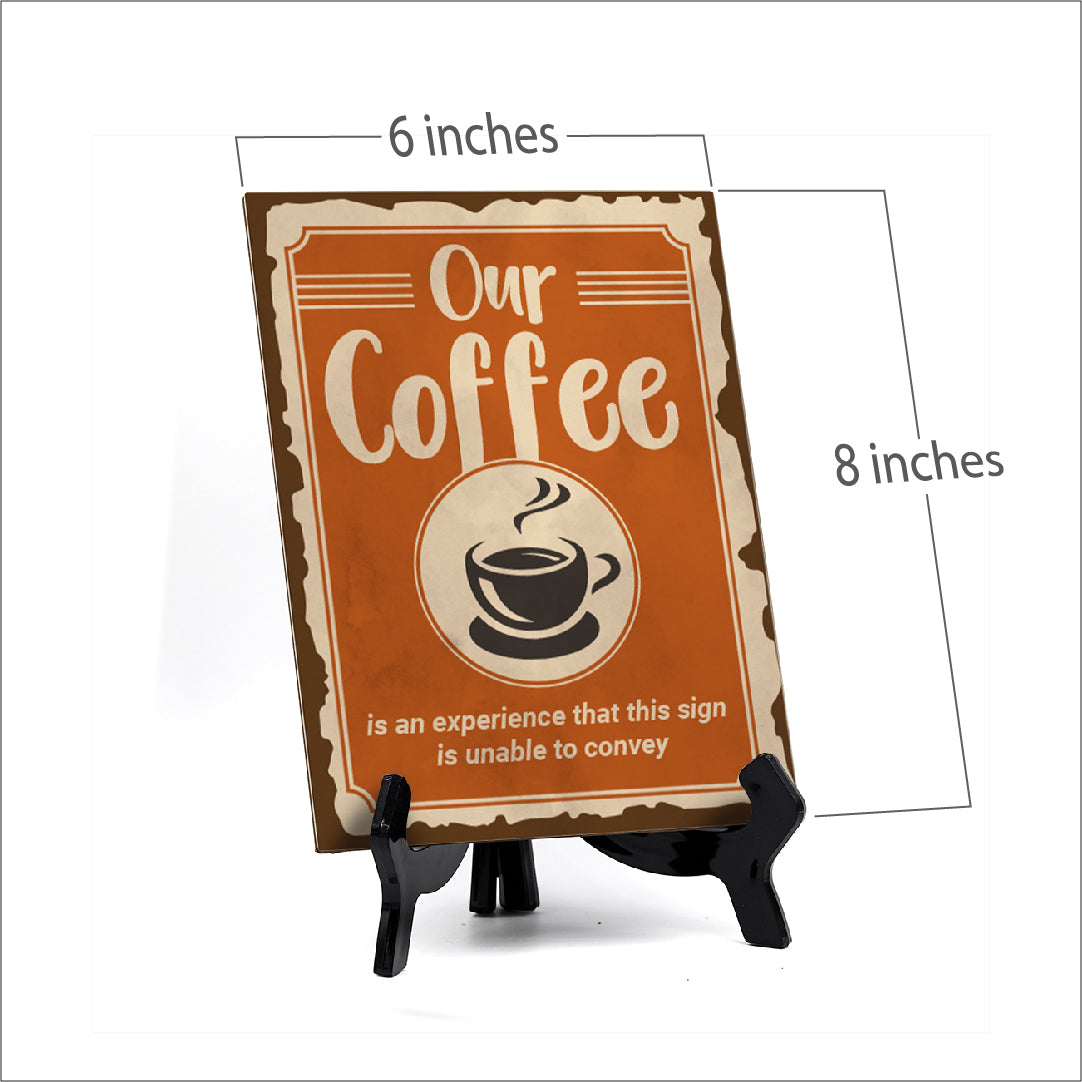 Signs ByLita Our coffee is an experience that this sign is unable to convey, Table Sign (8 x 6")