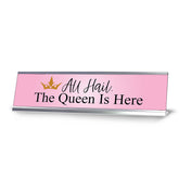 All Hail. The Queen is Here, Desk Sign (2 x 8")