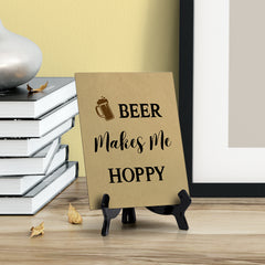 Signs ByLITA Beer Makes Me Hoppy, Table Sign, 6" x 8"