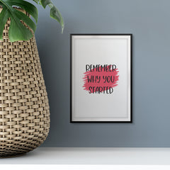 Remember Why You Started UNFRAMED Print Inspirational Wall Art