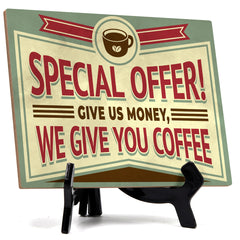 Signs ByLITA Special Offer! Give us money, we give you coffee, Table Sign (8 x 6")