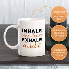 Inhale Confidence Exhale Doubt Coffee Mug