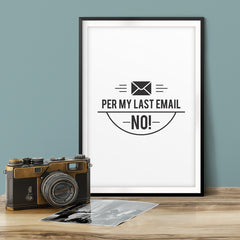 Per My Last Email NO! UNFRAMED Print Novelty Decor Wall Art