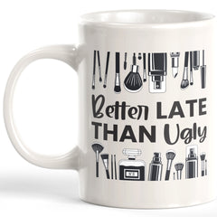 Better Late Than Ugly Coffee Mug
