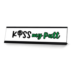 Kiss My Putt, Designer Series Desk Sign, Novelty Nameplate (2 x 8")