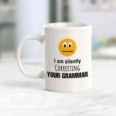 I Am Silently Correcting Your Grammar Coffee Mug