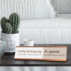 Signs ByLITA I Only Bring My A-game Because I Have Such an Exceptional Coach Gold Frame, Desk Sign (2x8")