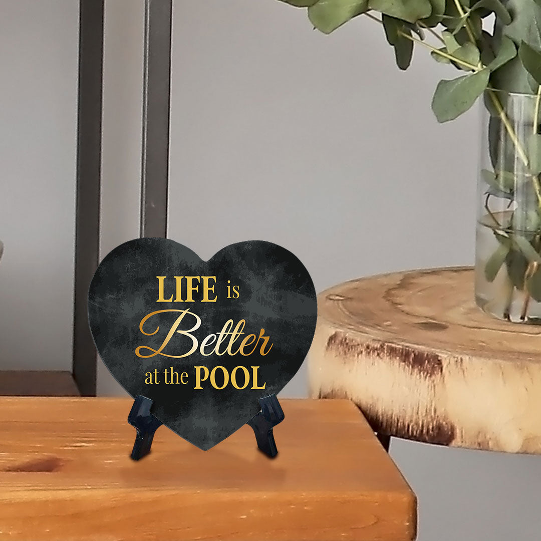 Life Is Better At The Pool Heart Table Sign with Acrylic Stand (6x5") | Funny Home Decor