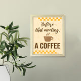 Signs ByLITA Before that meeting, a Coffee, UNFRAMED Print Inspirational Wall Art