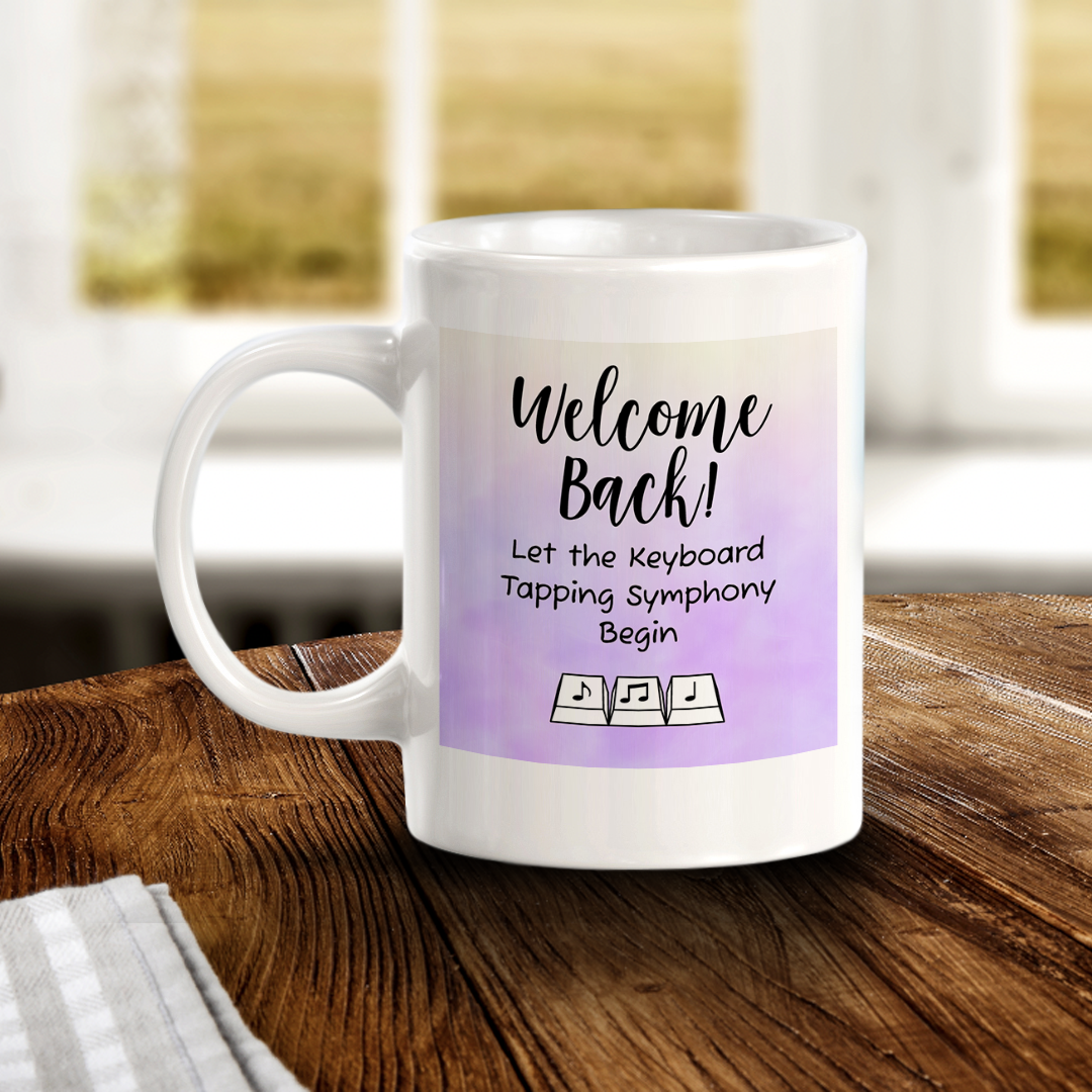 Welcome Back! Let the Keyboard Tapping Symphony Begin 11oz Plastic/Ceramic Coffee Mug Easy Installation | Office & Home | Funny Novelty Gifts