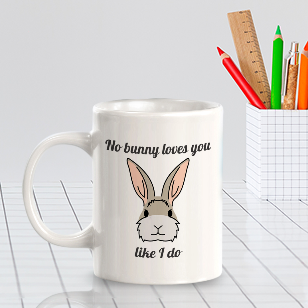 No bunny loves you like I do 11oz Plastic/Ceramic Coffee Mug | Funny Animal Mugs