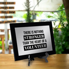 There is Nothing Stronger Than The Heart of a Volunteer Decorative Wall Plaque | Easel Mount Option | Inspirational Affirmation Wall Art