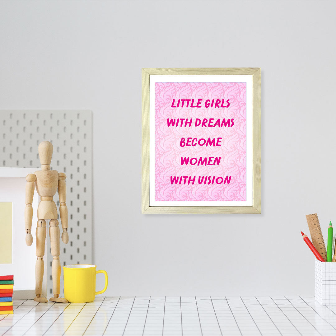 Designs ByLITA Little Girls With Dreams Become Women With Vision, Wall Print (Framed) | Home Decor