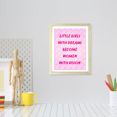 Designs ByLITA Little Girls With Dreams Become Women With Vision, Wall Print (Framed) | Home Decor