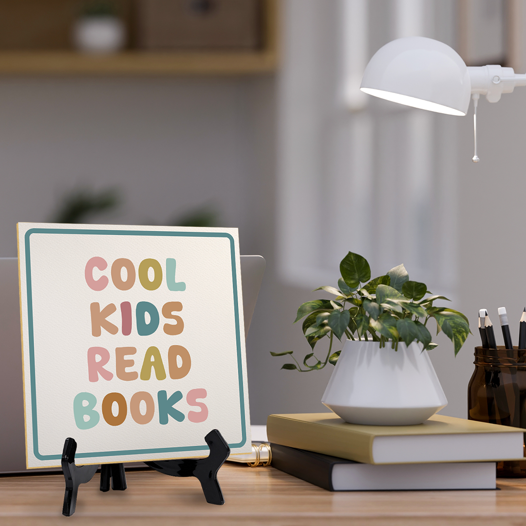 Cool Kids Read Books 5"x 5" Square Table Sign With Acrylic Easel | Motivational Home Decor