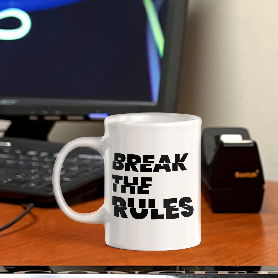 Break The Rules 11oz Plastic or Ceramic Mug | Positive Affirmations and Motivation | Office and Home