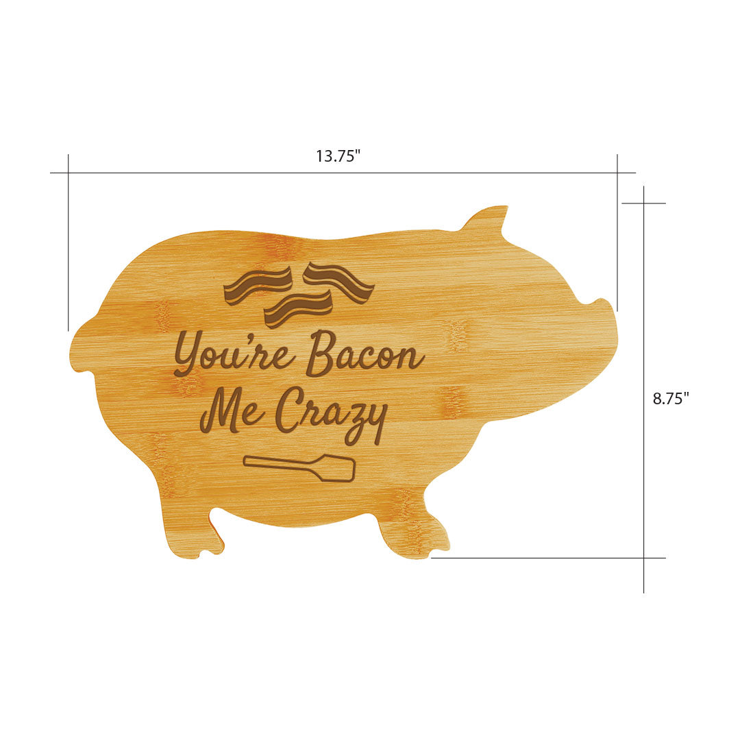 You’re bacon me crazy (13.75 x 8.75") Pig Shape Cutting Board | Funny Decorative Kitchen Chopping Board