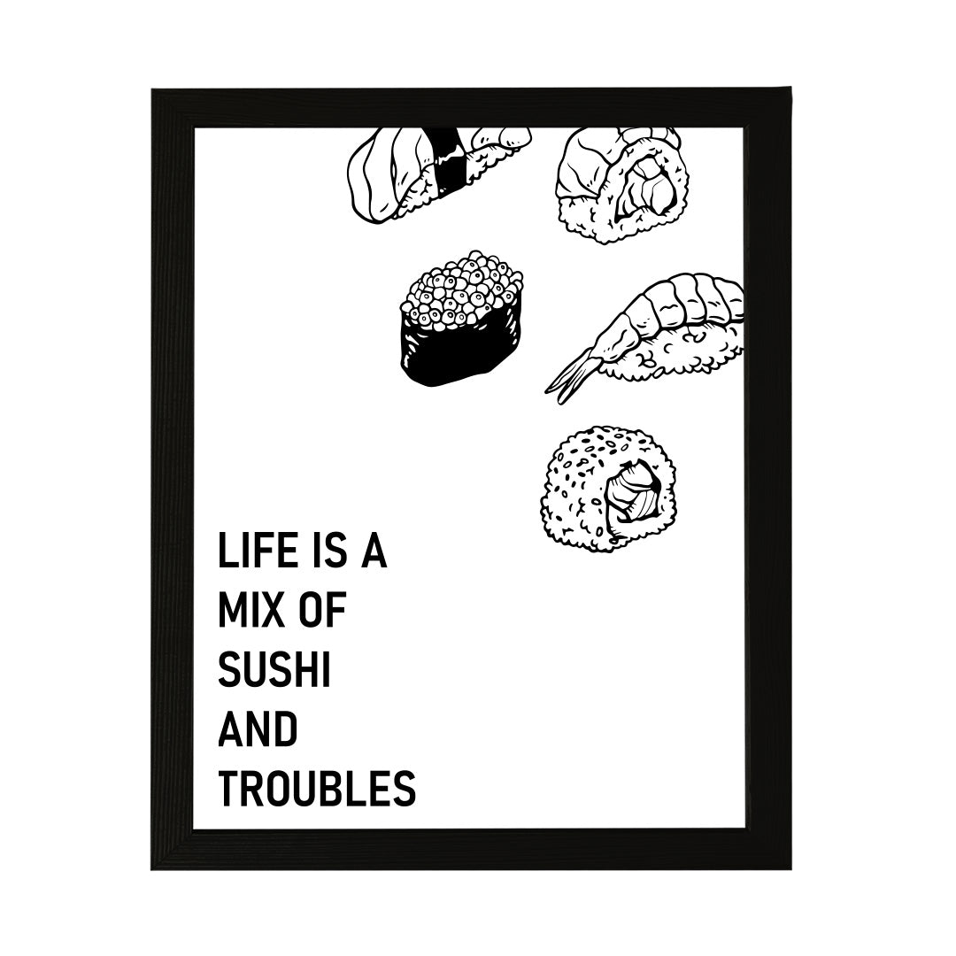 Designs ByLITA Life Is A Mix of Sushi and Troubles, Framed Print Inspirational Wall Art | Decoration For Sushi Lovers
