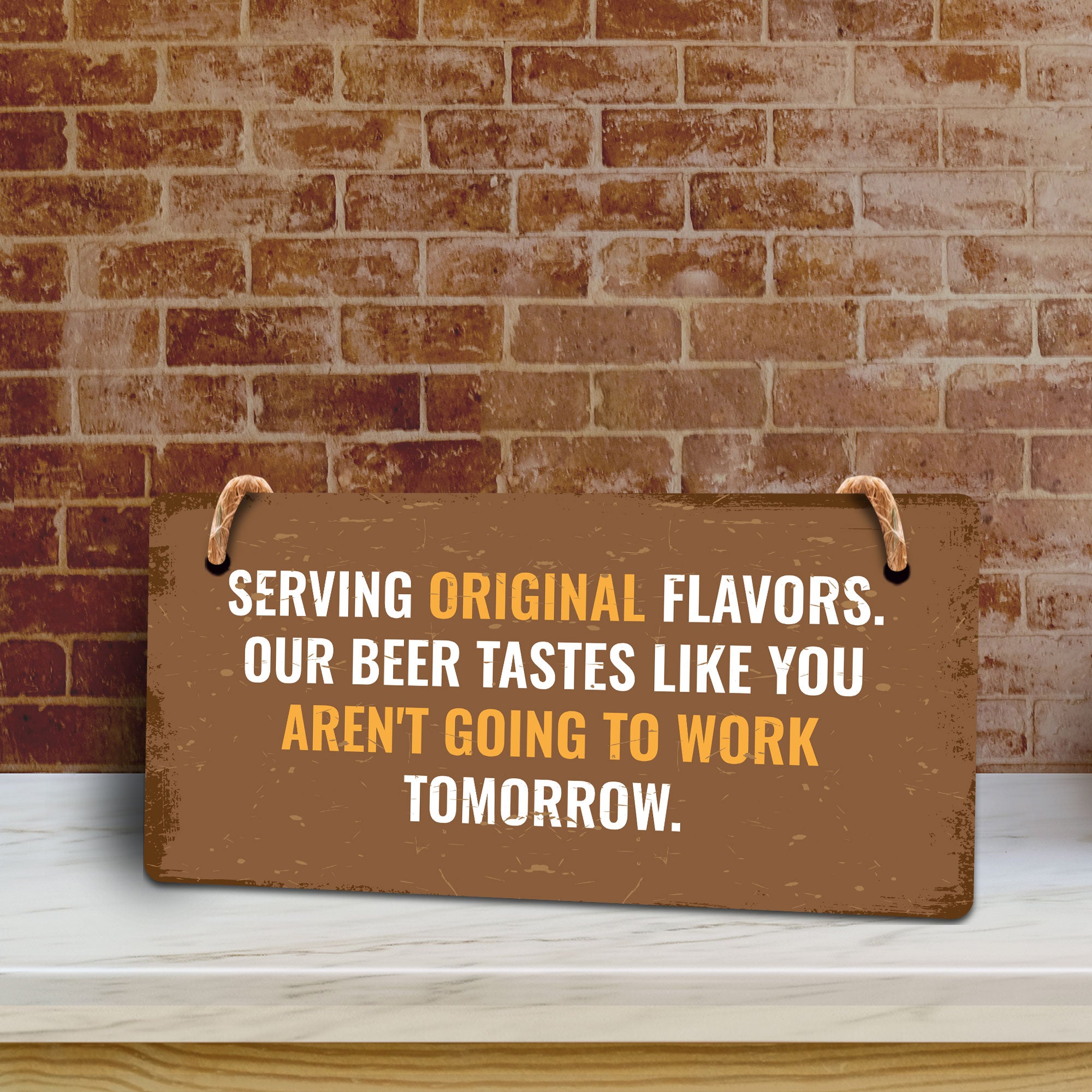 Serving Original Flavors. Our Beer Tastes Like You Aren't Going To Work Tomorrow. 5x10 Hanging Plus Wall or Door Sign | Funny Home Decor