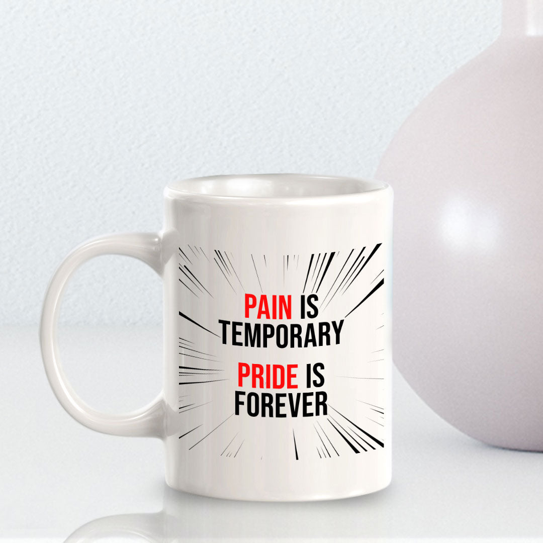 Pain Is Temporary Pride Is Forever 11oz Plastic or Ceramic Mug | Home & Office Cups