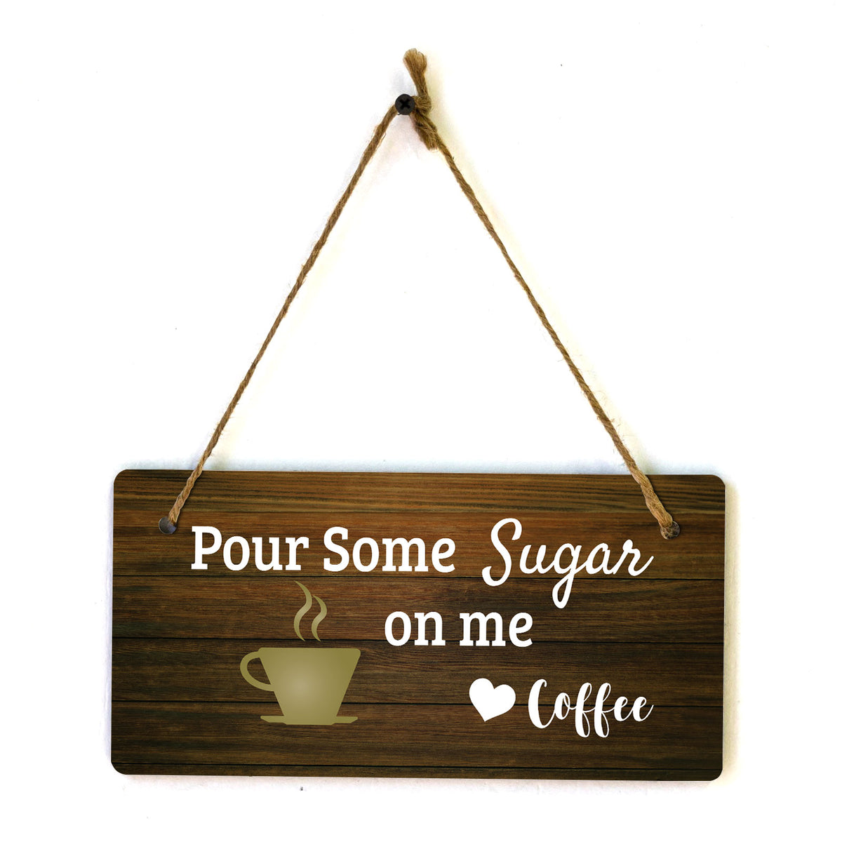 Pour Some Sugar On Me Love Coffee 5x10 Hanging Plus Wall or Door Sign | Funny Home Decor