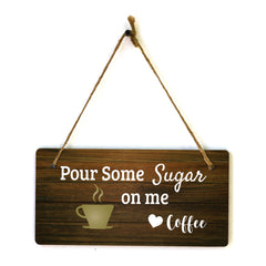 Pour Some Sugar On Me Love Coffee 5x10 Hanging Plus Wall or Door Sign | Funny Home Decor