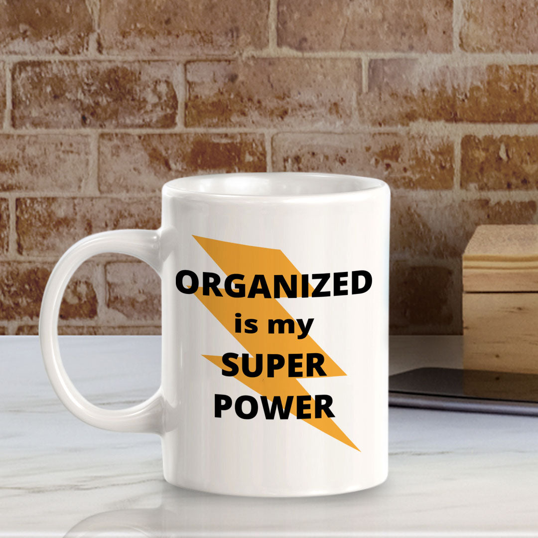 Designs ByLITA Organized Is My Super Power 11oz Plastic/Ceramic Coffee Mug
