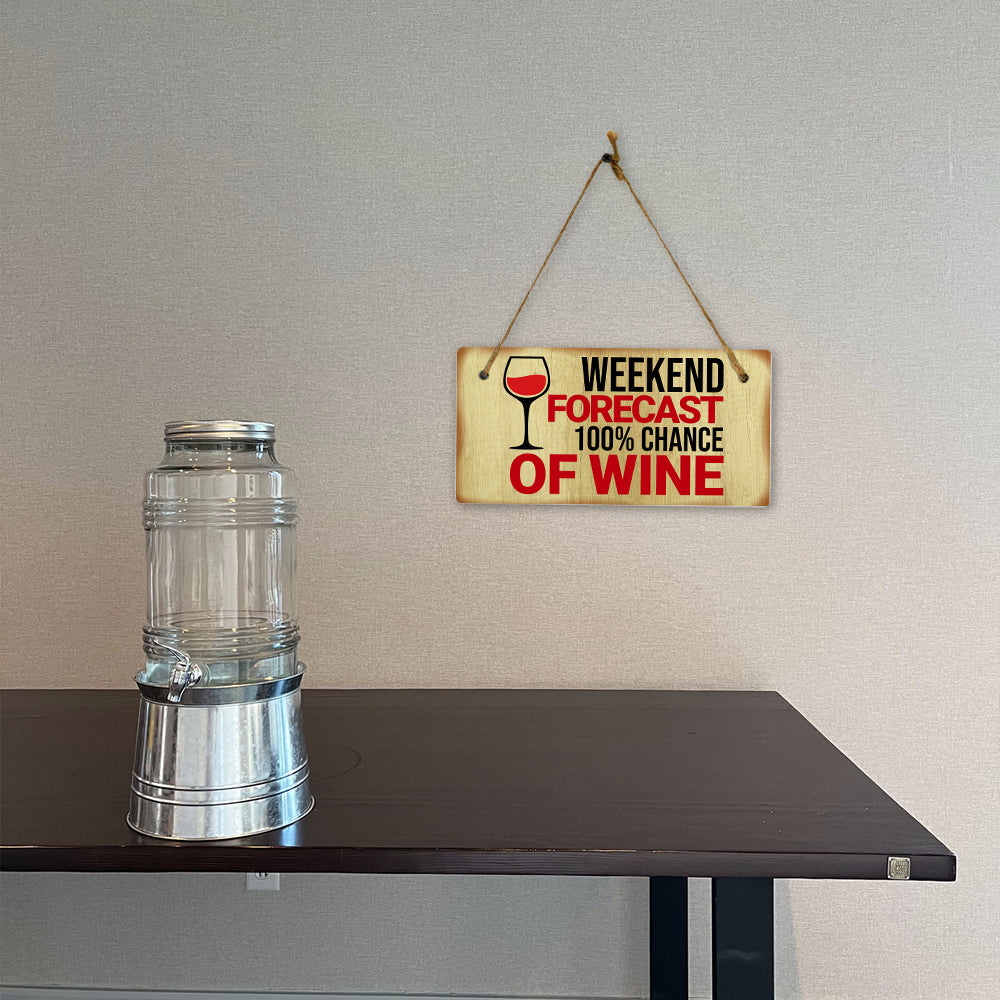 Weekend Forecast 100% Chance Of Wine 5x10 Hanging Plus Wall or Door Sign | Funny Home Decor