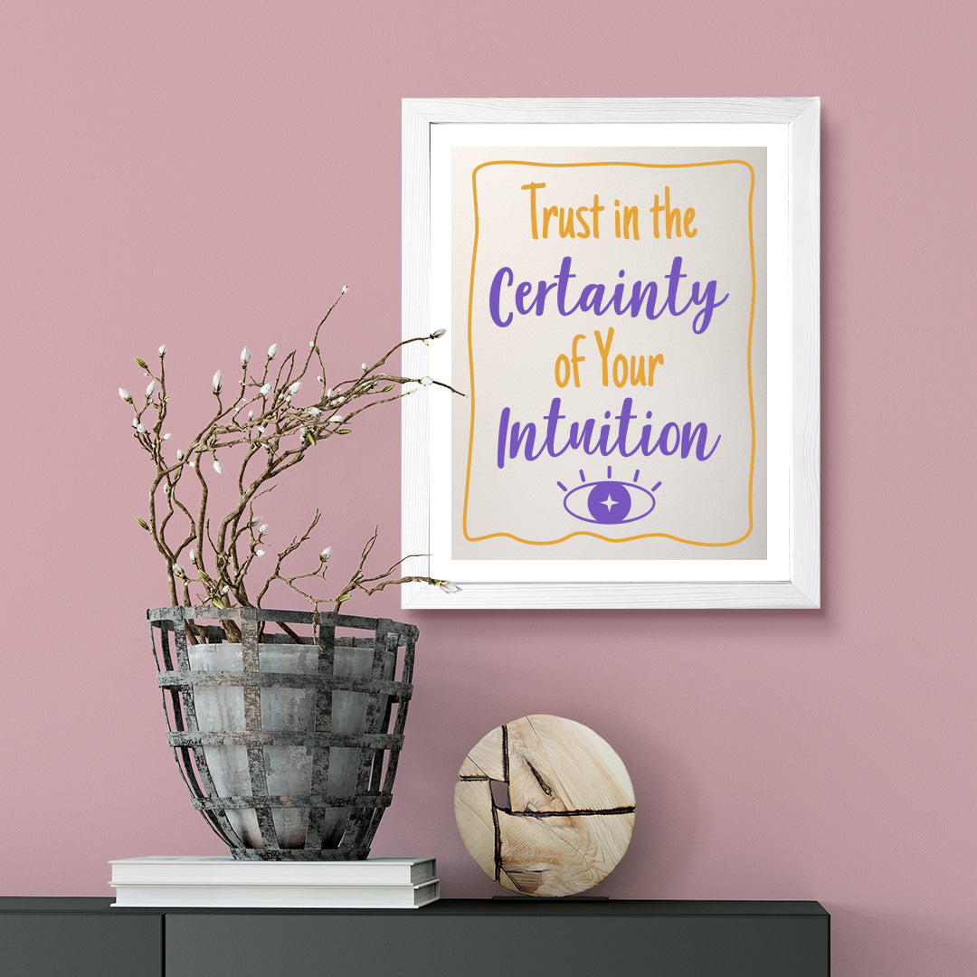 Designs ByLITA Trust In The Certainty of Your Intuition, Wall Print Art | Funky Home Décor