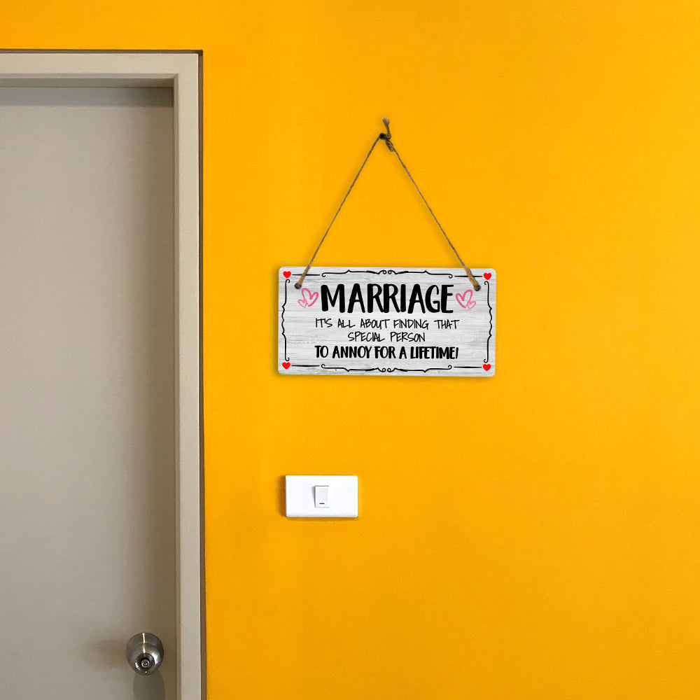 Marriage It's All About Finding That Special Person To Annoy For A Lifetime! 5x10 Hanging Plus Wall or Door Sign | Funny Home Decor
